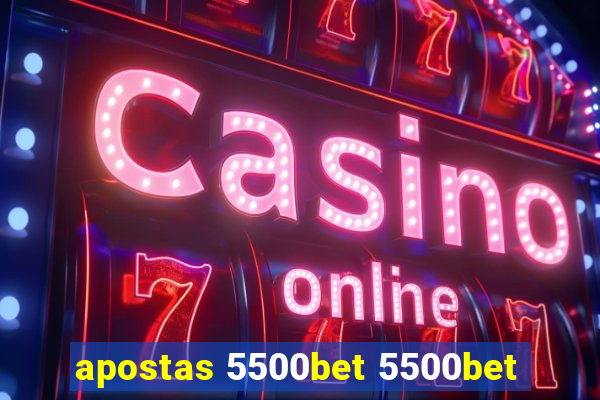 apostas 5500bet 5500bet